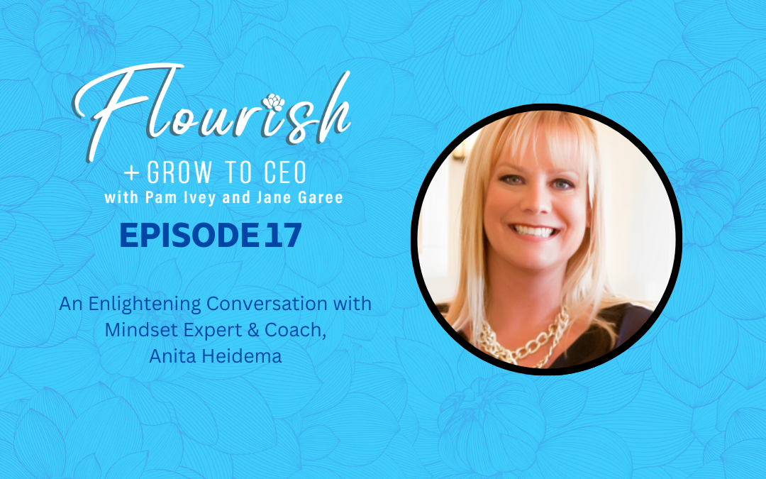 Flourish & Grow to CEO Podcast - Episode 17