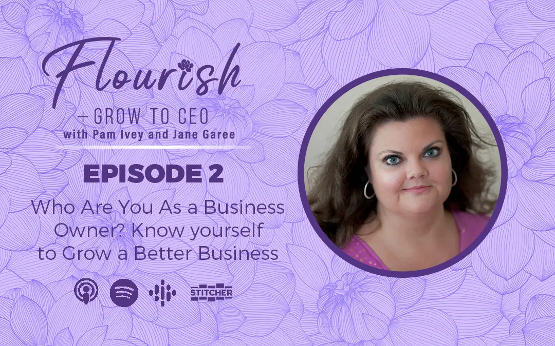 Flourish & Grow to CEO Podcast - Episode 2