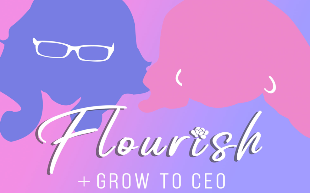 Flourish & Grow to CEO Podcast Trailer